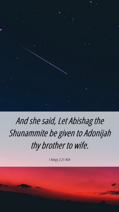 Picture 06 - 1 Kings 2:21 ASV Mobile Phone Wallpaper - And she said, Let Abishag the Shunammite be given - Mobile Bible Verse Wallpaper