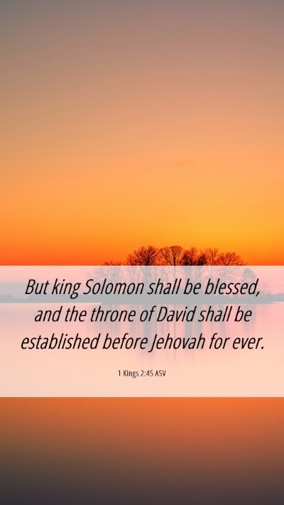 Picture 06 - 1 Kings 2:45 ASV Mobile Phone Wallpaper - But king Solomon shall be blessed, and the throne - Mobile Bible Verse Wallpaper