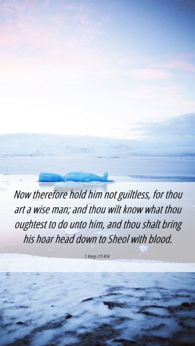Picture 06 - 1 Kings 2:9 ASV Mobile Phone Wallpaper - Now therefore hold him not guiltless, for thou - Mobile Bible Verse Wallpaper