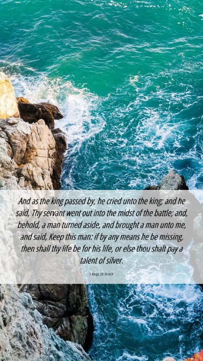 Picture 06 - 1 Kings 20:39 ASV Mobile Phone Wallpaper - And as the king passed by, he cried unto the - Mobile Bible Verse Wallpaper
