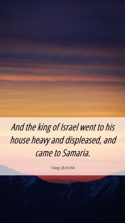 Picture 06 - 1 Kings 20:43 ASV Mobile Phone Wallpaper - And the king of Israel went to his house heavy - Mobile Bible Verse Wallpaper