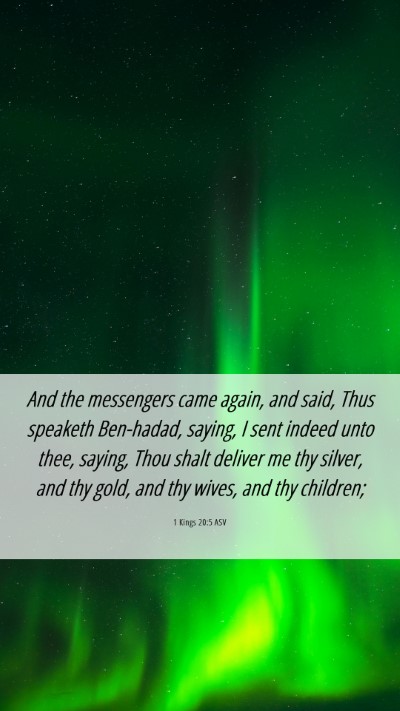 Picture 06 - 1 Kings 20:5 ASV Mobile Phone Wallpaper - And the messengers came again, and said, Thus - Mobile Bible Verse Wallpaper