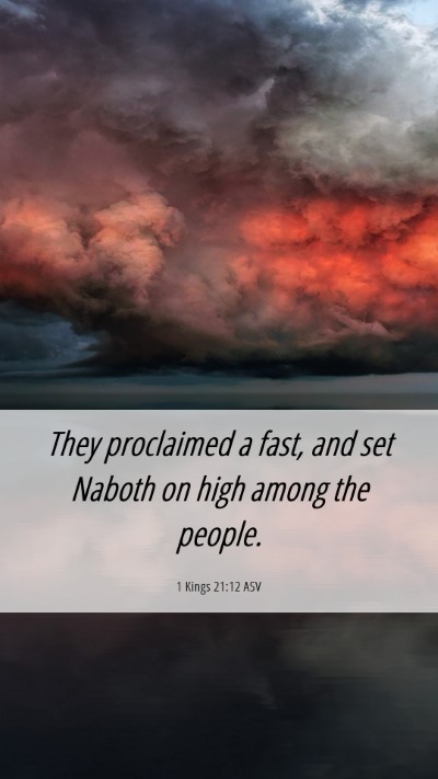 Picture 06 - 1 Kings 21:12 ASV Mobile Phone Wallpaper - They proclaimed a fast, and set Naboth on high - Mobile Bible Verse Wallpaper