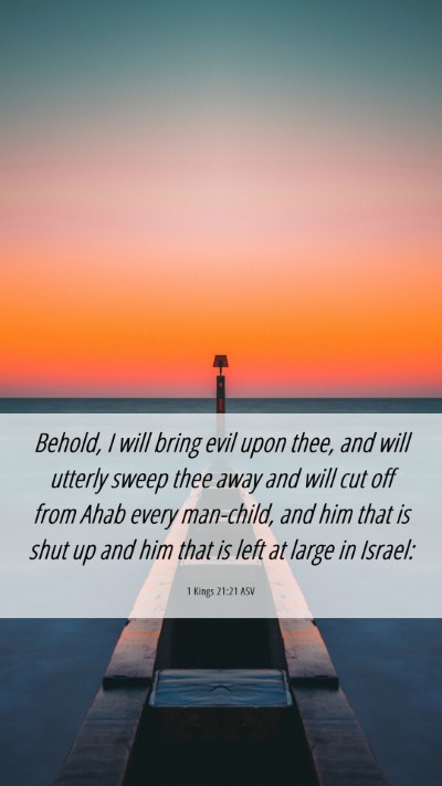 Picture 06 - 1 Kings 21:21 ASV Mobile Phone Wallpaper - Behold, I will bring evil upon thee, and will - Mobile Bible Verse Wallpaper