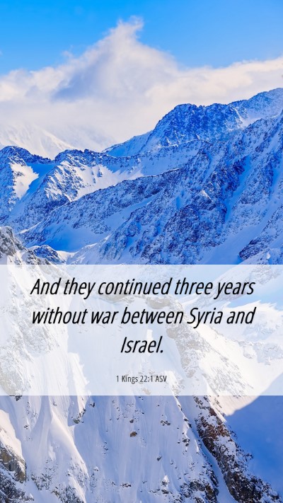 Picture 06 - 1 Kings 22:1 ASV Mobile Phone Wallpaper - And they continued three years without war - Mobile Bible Verse Wallpaper