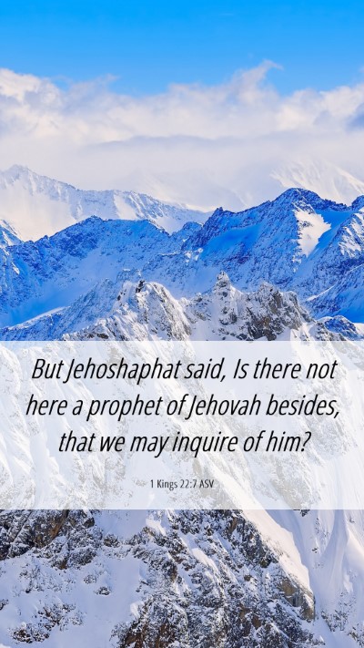 Picture 06 - 1 Kings 22:7 ASV Mobile Phone Wallpaper - But Jehoshaphat said, Is there not here a prophet - Mobile Bible Verse Wallpaper