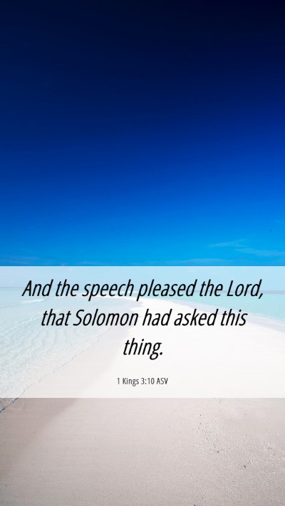 Picture 06 - 1 Kings 3:10 ASV Mobile Phone Wallpaper - And the speech pleased the Lord, that Solomon had - Mobile Bible Verse Wallpaper