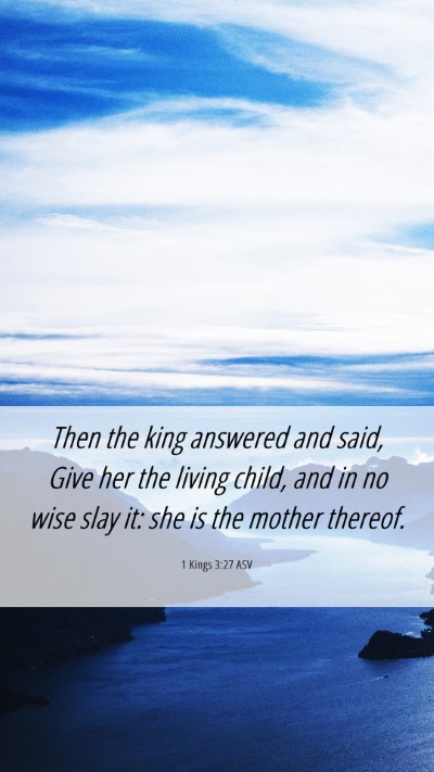 Picture 06 - 1 Kings 3:27 ASV Mobile Phone Wallpaper - Then the king answered and said, Give her the - Mobile Bible Verse Wallpaper