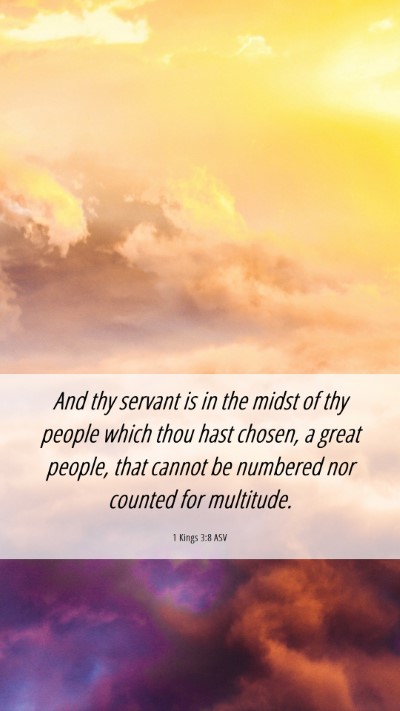 Picture 06 - 1 Kings 3:8 ASV Mobile Phone Wallpaper - And thy servant is in the midst of thy people - Mobile Bible Verse Wallpaper