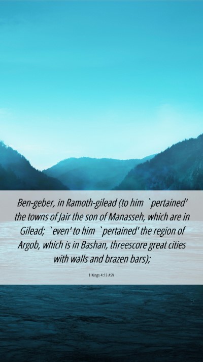 Picture 06 - 1 Kings 4:13 ASV Mobile Phone Wallpaper - Ben-geber, in Ramoth-gilead (to him `pertained' - Mobile Bible Verse Wallpaper