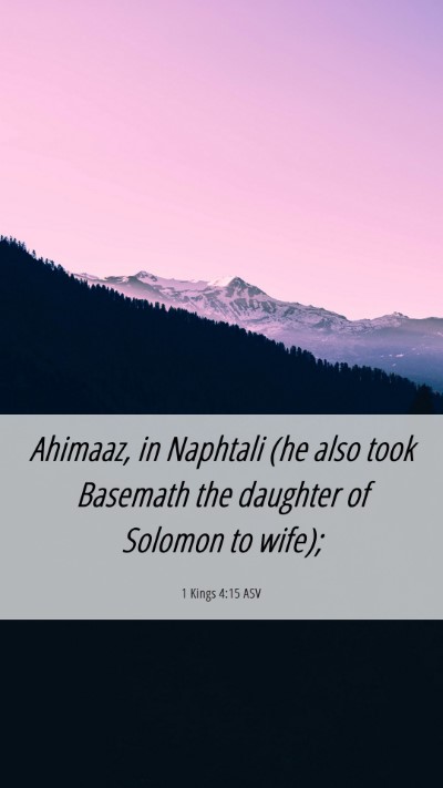 Picture 06 - 1 Kings 4:15 ASV Mobile Phone Wallpaper - Ahimaaz, in Naphtali (he also took Basemath the - Mobile Bible Verse Wallpaper
