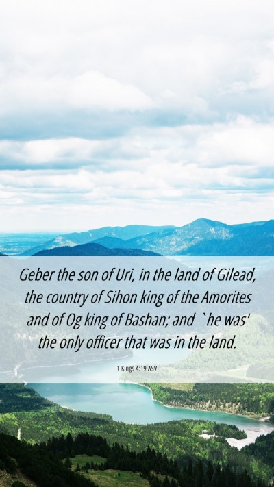 Picture 06 - 1 Kings 4:19 ASV Mobile Phone Wallpaper - Geber the son of Uri, in the land of Gilead, the - Mobile Bible Verse Wallpaper