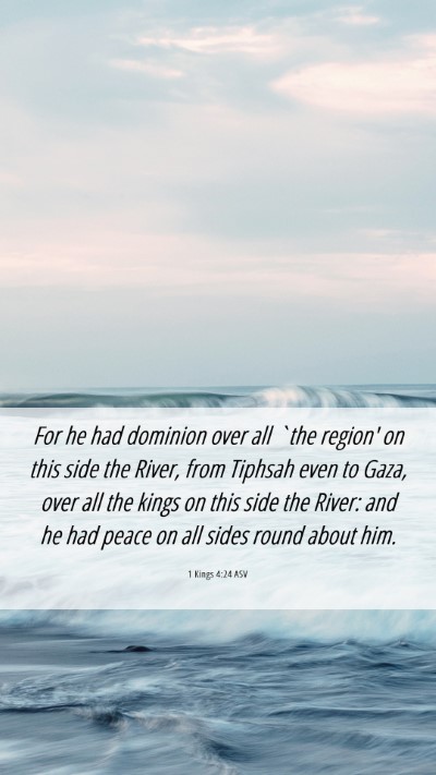 Picture 06 - 1 Kings 4:24 ASV Mobile Phone Wallpaper - For he had dominion over all `the region' on this - Mobile Bible Verse Wallpaper