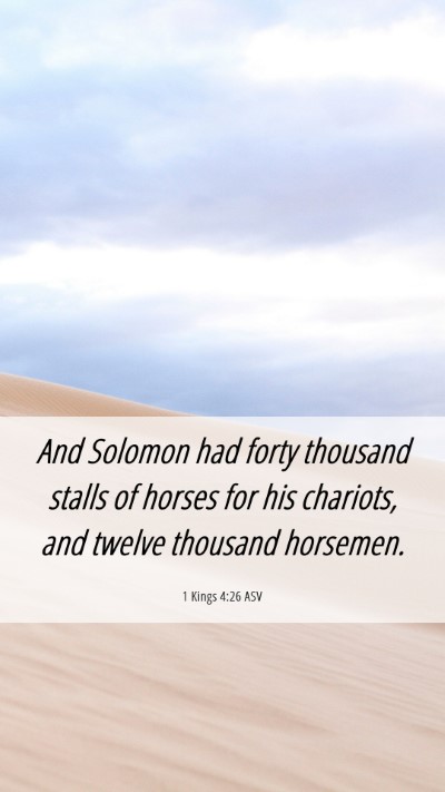 Picture 06 - 1 Kings 4:26 ASV Mobile Phone Wallpaper - And Solomon had forty thousand stalls of horses - Mobile Bible Verse Wallpaper