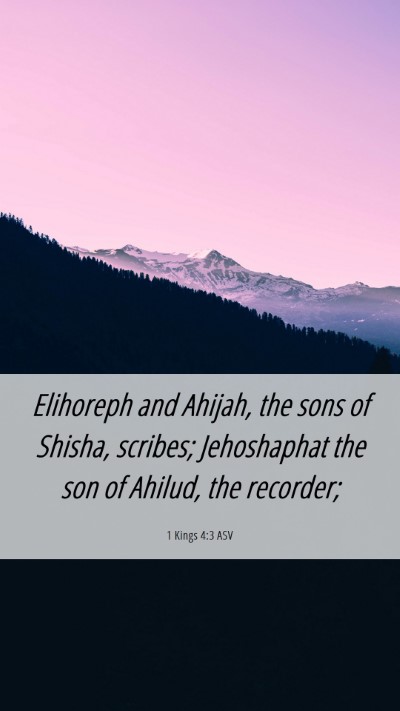 Picture 06 - 1 Kings 4:3 ASV Mobile Phone Wallpaper - Elihoreph and Ahijah, the sons of Shisha, - Mobile Bible Verse Wallpaper