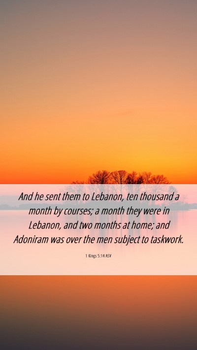 Picture 06 - 1 Kings 5:14 ASV Mobile Phone Wallpaper - And he sent them to Lebanon, ten thousand a month - Mobile Bible Verse Wallpaper