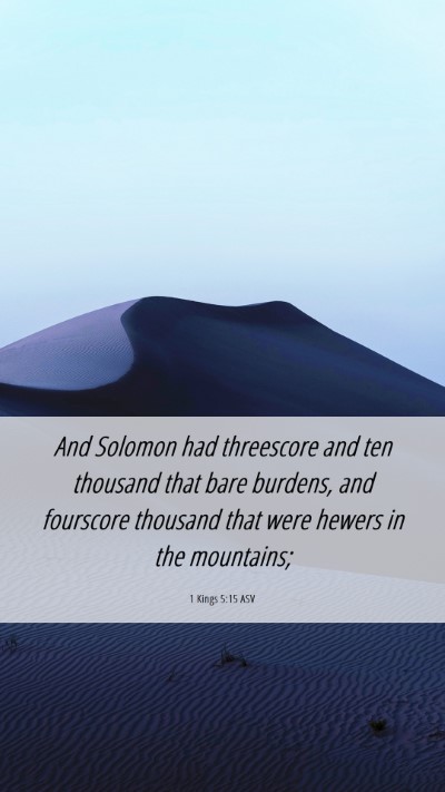 Picture 06 - 1 Kings 5:15 ASV Mobile Phone Wallpaper - And Solomon had threescore and ten thousand that - Mobile Bible Verse Wallpaper