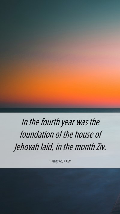 Picture 06 - 1 Kings 6:37 ASV Mobile Phone Wallpaper - In the fourth year was the foundation of the - Mobile Bible Verse Wallpaper