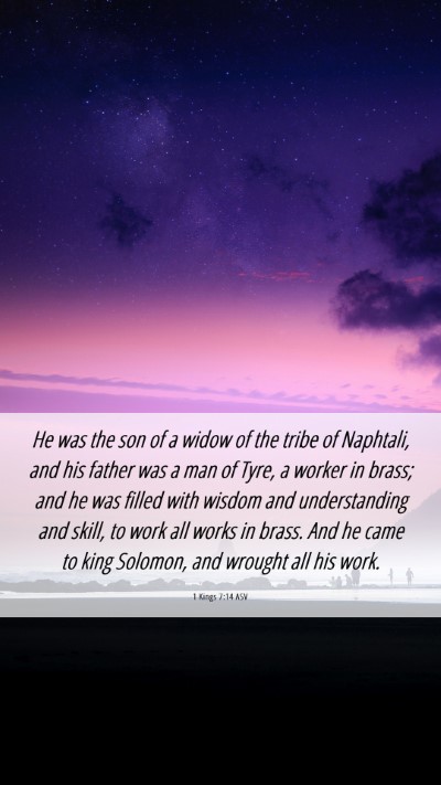 Picture 06 - 1 Kings 7:14 ASV Mobile Phone Wallpaper - He was the son of a widow of the tribe of - Mobile Bible Verse Wallpaper