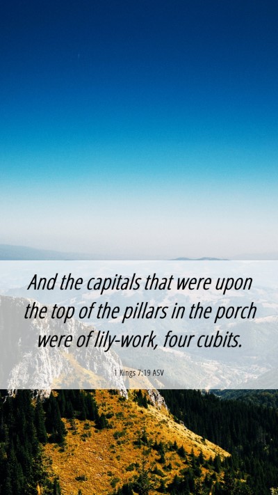 Picture 06 - 1 Kings 7:19 ASV Mobile Phone Wallpaper - And the capitals that were upon the top of the - Mobile Bible Verse Wallpaper