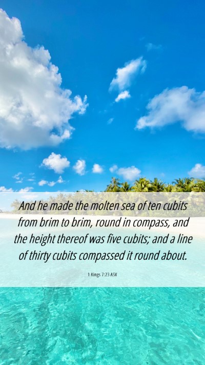Picture 06 - 1 Kings 7:23 ASV Mobile Phone Wallpaper - And he made the molten sea of ten cubits from - Mobile Bible Verse Wallpaper