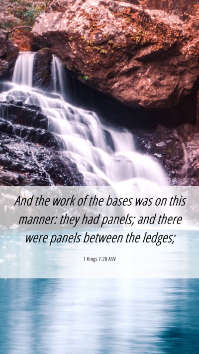 Picture 06 - 1 Kings 7:28 ASV Mobile Phone Wallpaper - And the work of the bases was on this manner: - Mobile Bible Verse Wallpaper