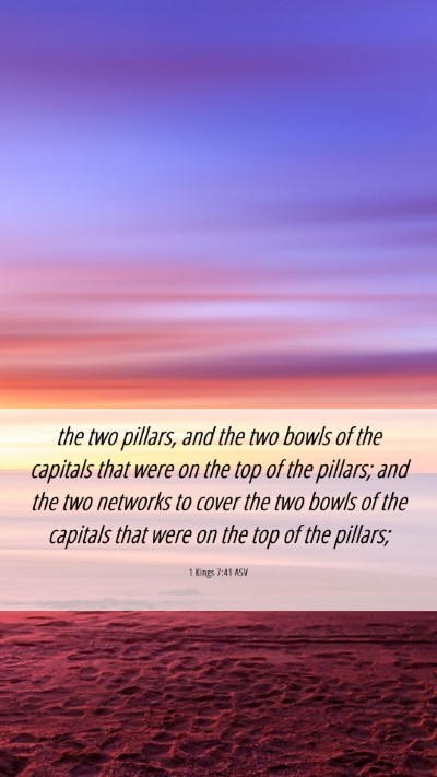 Picture 06 - 1 Kings 7:41 ASV Mobile Phone Wallpaper - the two pillars, and the two bowls of the - Mobile Bible Verse Wallpaper