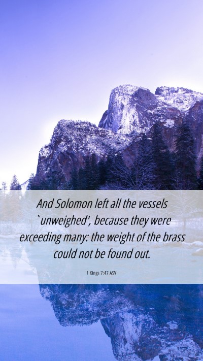 Picture 06 - 1 Kings 7:47 ASV Mobile Phone Wallpaper - And Solomon left all the vessels `unweighed', - Mobile Bible Verse Wallpaper