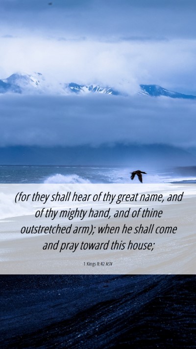 Picture 06 - 1 Kings 8:42 ASV Mobile Phone Wallpaper - (for they shall hear of thy great name, and of - Mobile Bible Verse Wallpaper