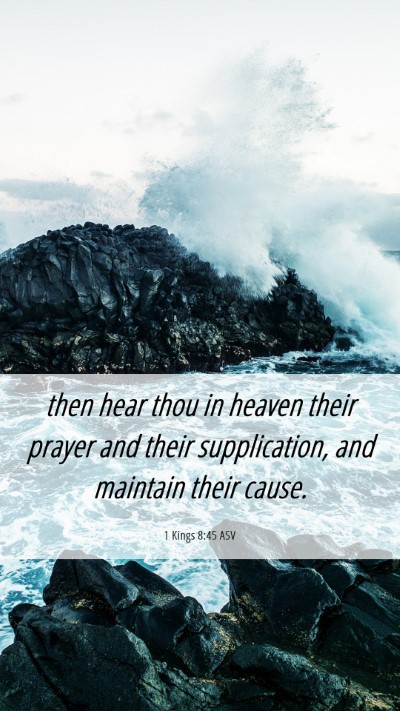 Picture 06 - 1 Kings 8:45 ASV Mobile Phone Wallpaper - then hear thou in heaven their prayer and their - Mobile Bible Verse Wallpaper