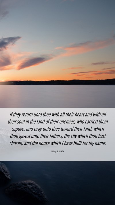 Picture 06 - 1 Kings 8:48 ASV Mobile Phone Wallpaper - if they return unto thee with all their heart and - Mobile Bible Verse Wallpaper