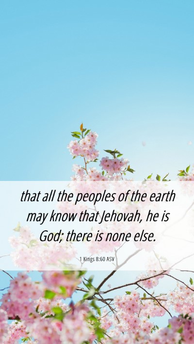 Picture 06 - 1 Kings 8:60 ASV Mobile Phone Wallpaper - that all the peoples of the earth may know that - Mobile Bible Verse Wallpaper