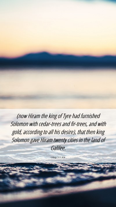 Picture 06 - 1 Kings 9:11 ASV Mobile Phone Wallpaper - (now Hiram the king of Tyre had furnished Solomon - Mobile Bible Verse Wallpaper