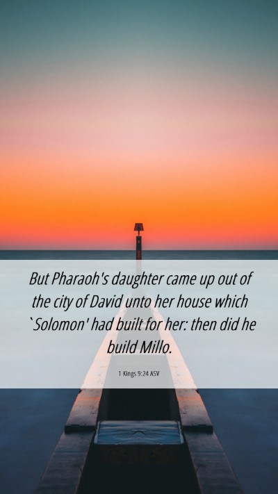 Picture 06 - 1 Kings 9:24 ASV Mobile Phone Wallpaper - But Pharaoh's daughter came up out of the city of - Mobile Bible Verse Wallpaper