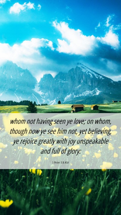Picture 06 - 1 Peter 1:8 ASV Mobile Phone Wallpaper - whom not having seen ye love; on whom, though now - Mobile Bible Verse Wallpaper
