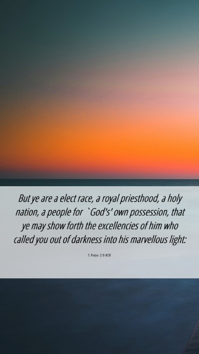 Picture 06 - 1 Peter 2:9 ASV Mobile Phone Wallpaper - But ye are a elect race, a royal priesthood, a - Mobile Bible Verse Wallpaper