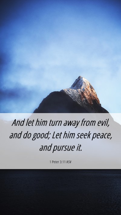 Picture 06 - 1 Peter 3:11 ASV Mobile Phone Wallpaper - And let him turn away from evil, and do good; Let - Mobile Bible Verse Wallpaper
