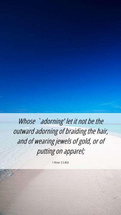 Picture 06 - 1 Peter 3:3 ASV Mobile Phone Wallpaper - Whose `adorning' let it not be the outward - Mobile Bible Verse Wallpaper