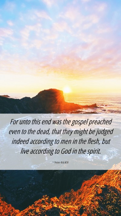 Picture 06 - 1 Peter 4:6 ASV Mobile Phone Wallpaper - For unto this end was the gospel preached even to - Mobile Bible Verse Wallpaper