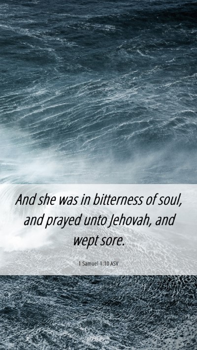 Picture 06 - 1 Samuel 1:10 ASV Mobile Phone Wallpaper - And she was in bitterness of soul, and prayed - Mobile Bible Verse Wallpaper