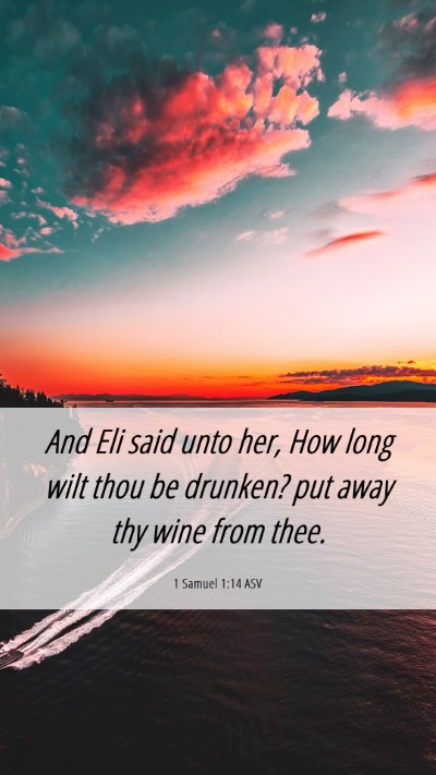 Picture 06 - 1 Samuel 1:14 ASV Mobile Phone Wallpaper - And Eli said unto her, How long wilt thou be - Mobile Bible Verse Wallpaper