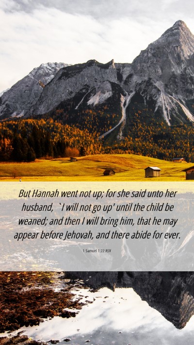 Picture 06 - 1 Samuel 1:22 ASV Mobile Phone Wallpaper - But Hannah went not up; for she said unto her - Mobile Bible Verse Wallpaper