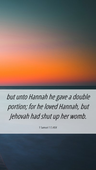Picture 06 - 1 Samuel 1:5 ASV Mobile Phone Wallpaper - but unto Hannah he gave a double portion; for he - Mobile Bible Verse Wallpaper
