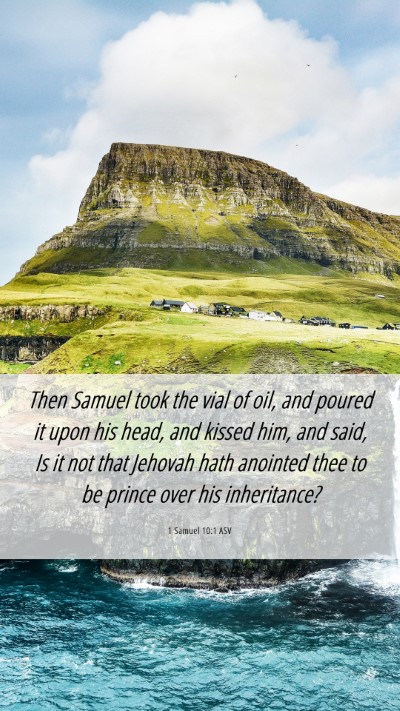 Picture 06 - 1 Samuel 10:1 ASV Mobile Phone Wallpaper - Then Samuel took the vial of oil, and poured it - Mobile Bible Verse Wallpaper