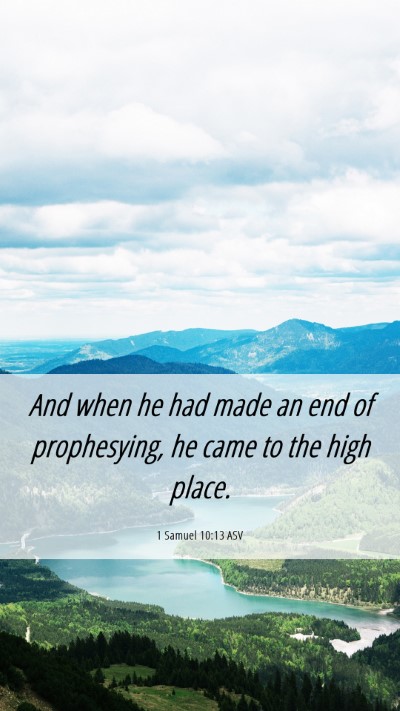 Picture 06 - 1 Samuel 10:13 ASV Mobile Phone Wallpaper - And when he had made an end of prophesying, he - Mobile Bible Verse Wallpaper
