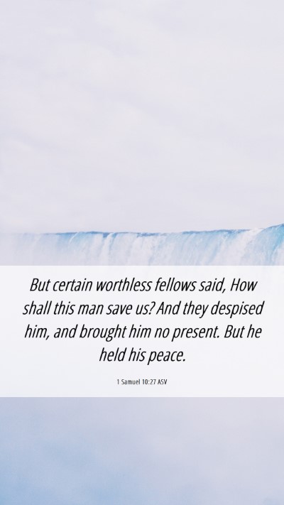 Picture 06 - 1 Samuel 10:27 ASV Mobile Phone Wallpaper - But certain worthless fellows said, How shall - Mobile Bible Verse Wallpaper