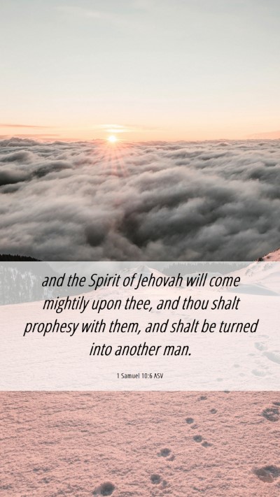 Picture 06 - 1 Samuel 10:6 ASV Mobile Phone Wallpaper - and the Spirit of Jehovah will come mightily upon - Mobile Bible Verse Wallpaper