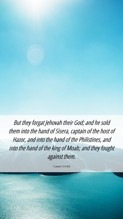 Picture 06 - 1 Samuel 12:9 ASV Mobile Phone Wallpaper - But they forgat Jehovah their God; and he sold - Mobile Bible Verse Wallpaper