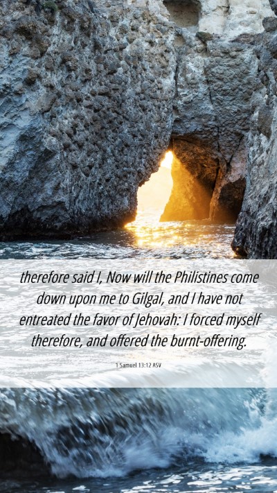 Picture 06 - 1 Samuel 13:12 ASV Mobile Phone Wallpaper - therefore said I, Now will the Philistines come - Mobile Bible Verse Wallpaper