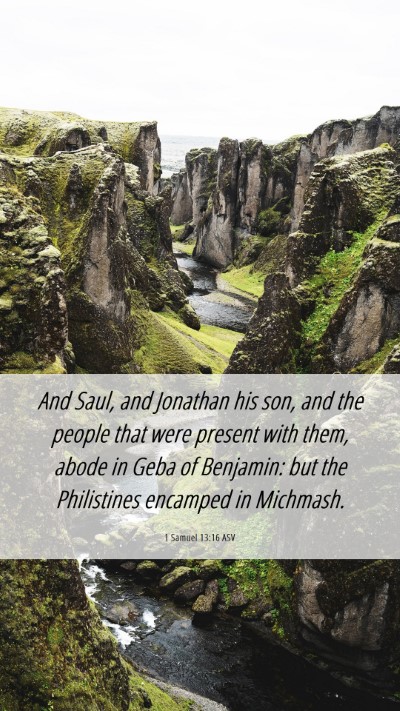 Picture 06 - 1 Samuel 13:16 ASV Mobile Phone Wallpaper - And Saul, and Jonathan his son, and the people - Mobile Bible Verse Wallpaper